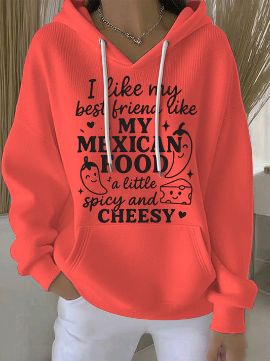 Women's I like my best friend like my Mexican food spicy and cheesy  Print Casual Hoodie