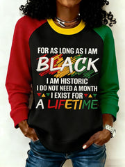 Women's For As Long As I Am Black I Am Historic Black History Month Print Casual Sweatshirt
