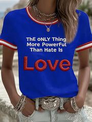 Women's The Only Thing More Powerful Than Hate Is Love Printed T-shirt