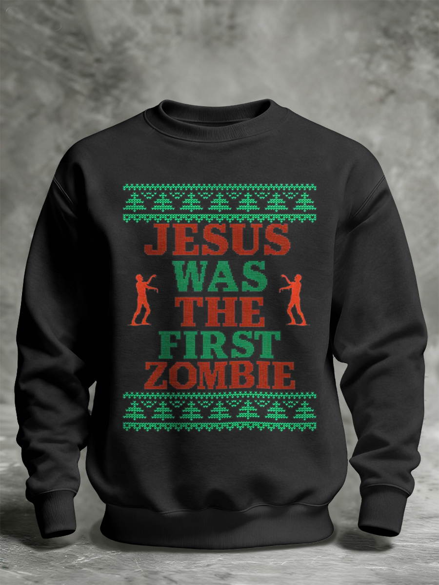 Unisex Funny Christmas Jesus Was The First Zombie Printed Sweatshirt