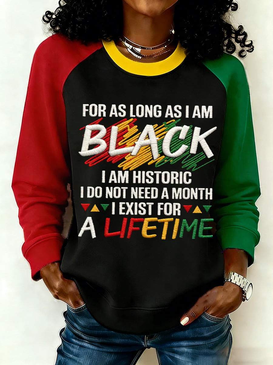 Women's For As Long As I Am Black I Am Historic Black History Month Print Casual Sweatshirt