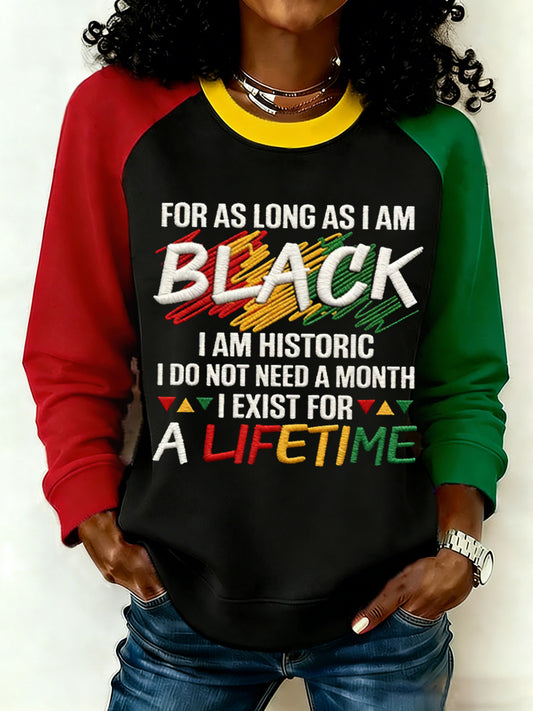 Women's For As Long As I Am Black I Am Historic Black History Month Print Casual Sweatshirt