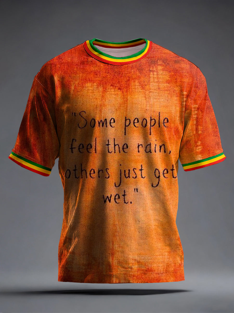 Men's Some People Feel The Rain Others Just Get Wet Print T-Shirt