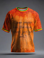 Men's Some People Feel The Rain Others Just Get Wet Print T-Shirt