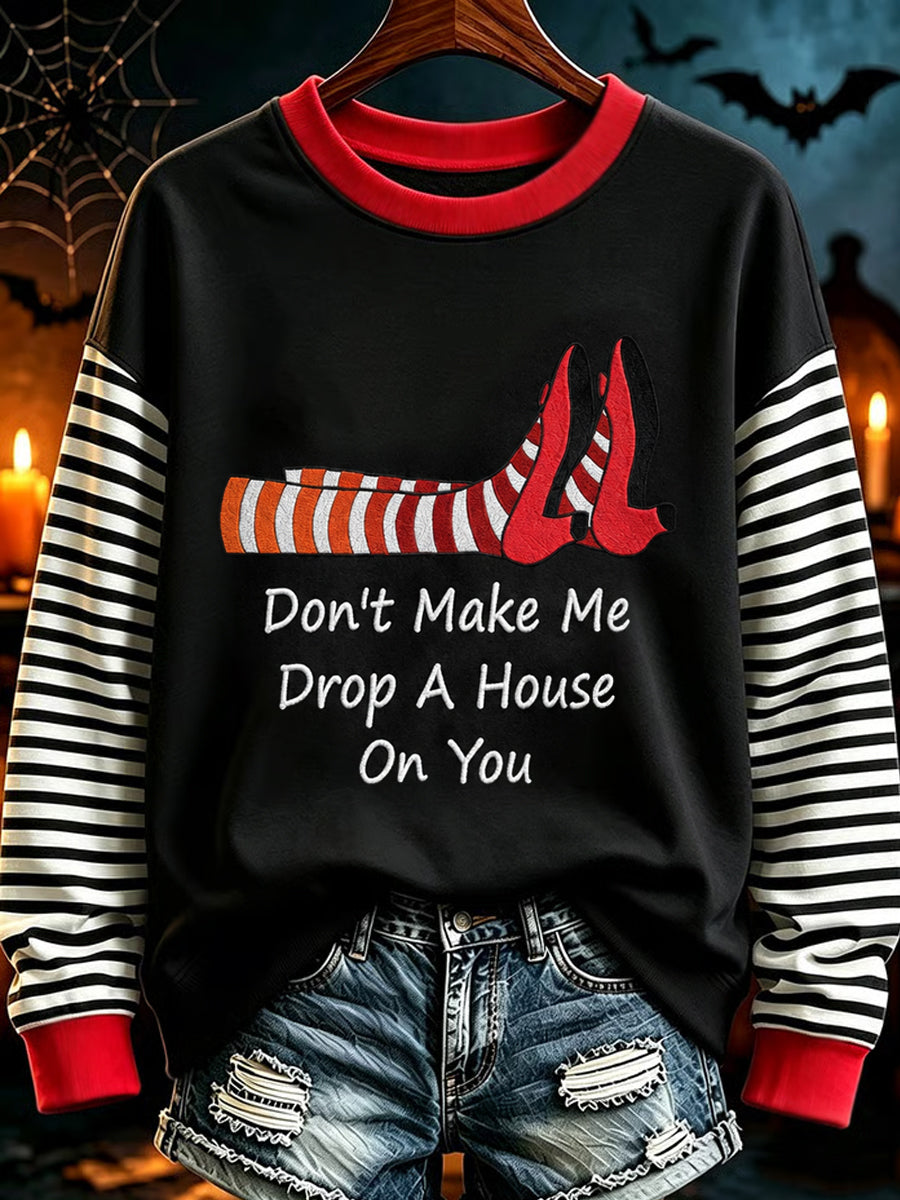 Women's Halloween Don't Make Me Drop A House On You Print Casual Sweatshirt