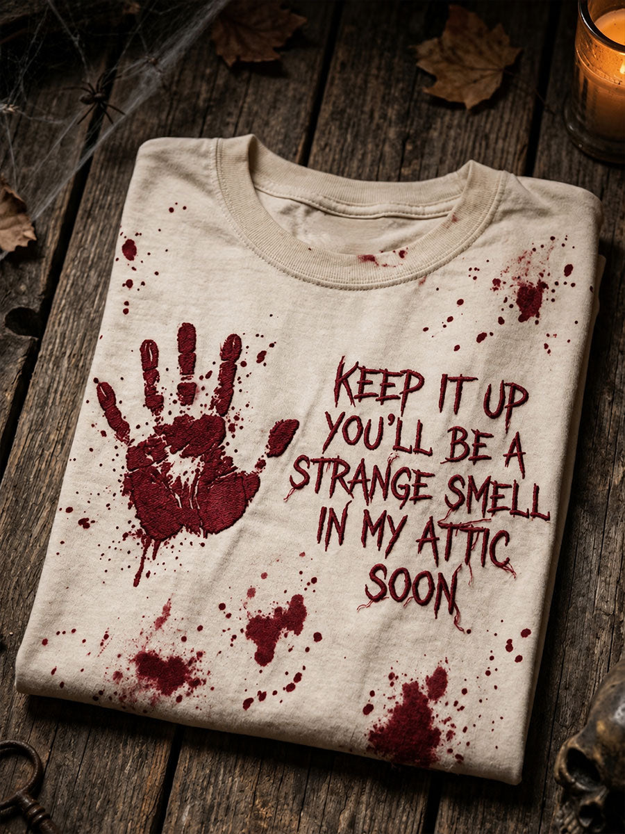 Women's Keep It Up You'll Be A Strange Smell In My Attic Soon Short-sleeved T-shirt