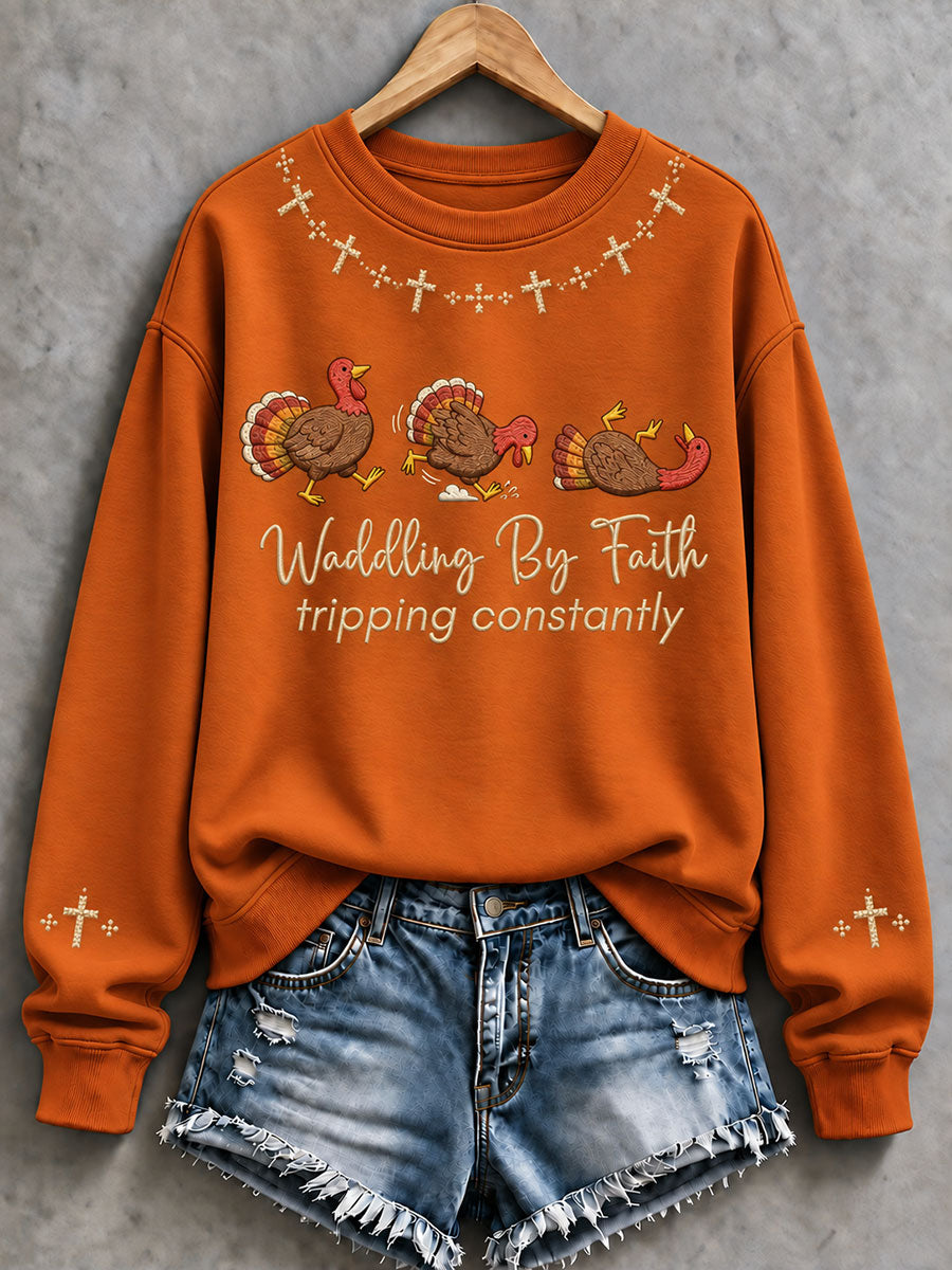 Women's 'Waddling By Faith,Tripping Constantly ' Thanksgiving Day Faith Print Casual Sweatshirt